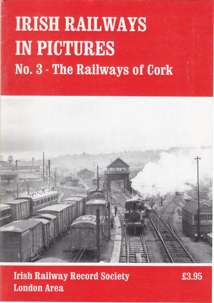 Irish Railways in Pictures No 3 
	Cork